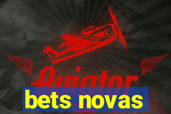 bets novas